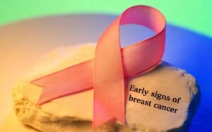 Breast Cancer :Early Signs Women Often Miss -2025